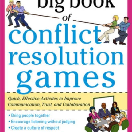 The Big Book of Conflict Resolution Games: Quick, Effective Activities to Improve Communication, Trust and Collaboration