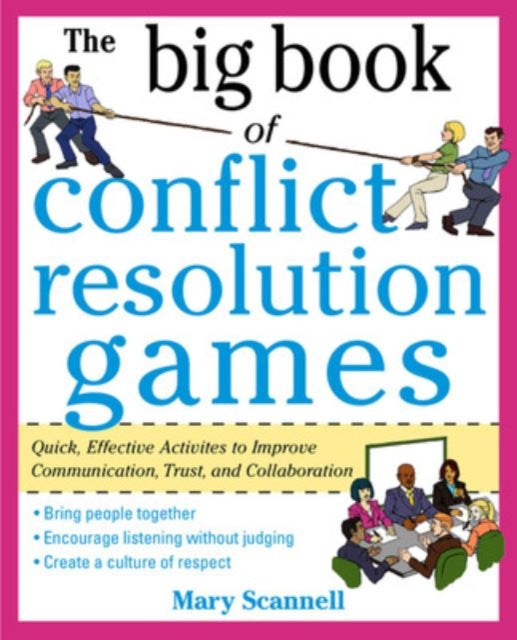 The Big Book of Conflict Resolution Games: Quick, Effective Activities to Improve Communication, Trust and Collaboration