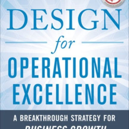 Design for Operational Excellence: A Breakthrough Strategy for Business Growth