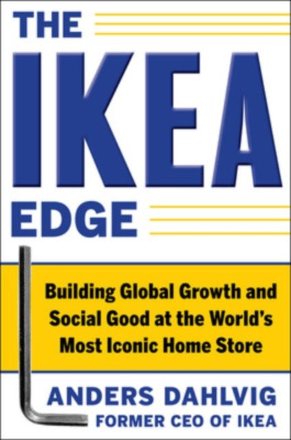 The IKEA Edge: Building Global Growth and Social Good at the World's Most Iconic Home Store