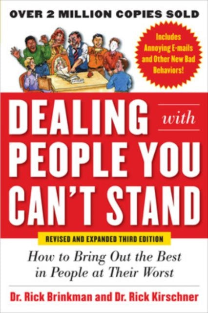 Dealing with People You Can’t Stand, Revised and Expanded Third Edition: How to Bring Out the Best in People at Their Worst