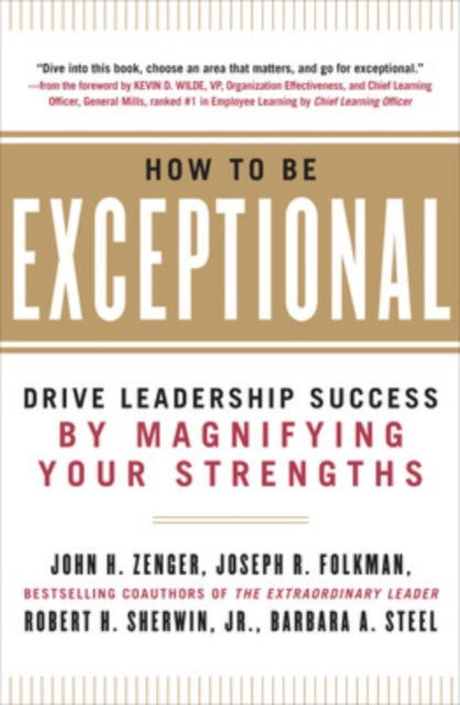 How to Be Exceptional:  Drive Leadership Success By Magnifying Your Strengths