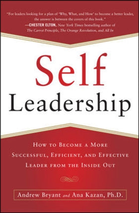 Self-Leadership: How to Become a More Successful, Efficient, and Effective Leader from the Inside Out