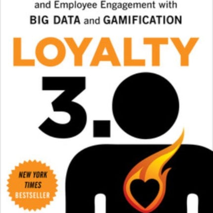 Loyalty 3.0: How to Revolutionize Customer and Employee Engagement with Big Data and Gamification