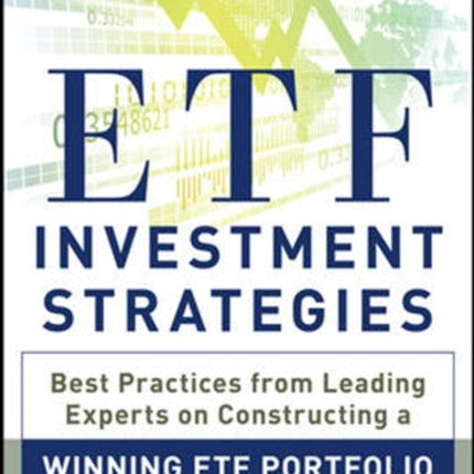 ETF Investment Strategies: Best Practices from Leading Experts on Constructing a Winning ETF Portfolio