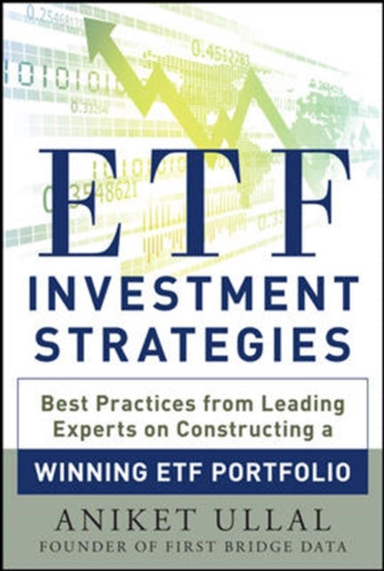 ETF Investment Strategies: Best Practices from Leading Experts on Constructing a Winning ETF Portfolio