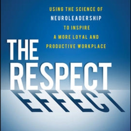 The Respect Effect Using the Science of