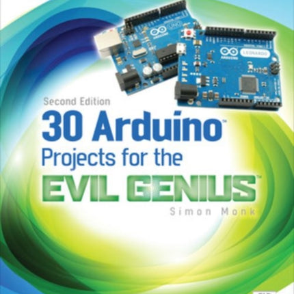 30 Arduino Projects for the Evil Genius Second