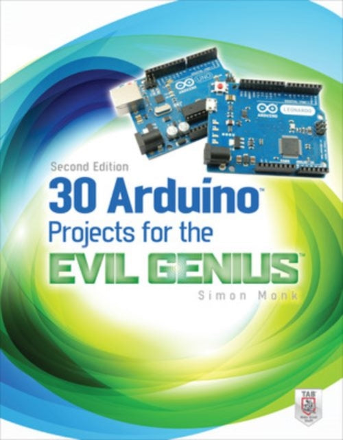 30 Arduino Projects for the Evil Genius Second
