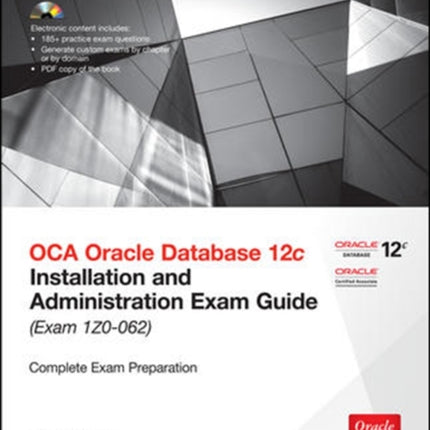 OCA Oracle Database 12c Installation and Administration Exam Guide (Exam 1Z0-062)