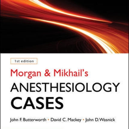 Morgan and Mikhail's Clinical Anesthesiology Cases