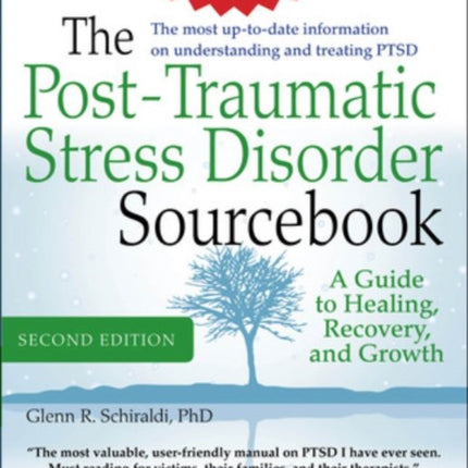 The Post-Traumatic Stress Disorder Sourcebook, Revised and Expanded Second Edition: A Guide to Healing, Recovery, and Growth