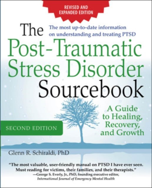 The Post-Traumatic Stress Disorder Sourcebook, Revised and Expanded Second Edition: A Guide to Healing, Recovery, and Growth