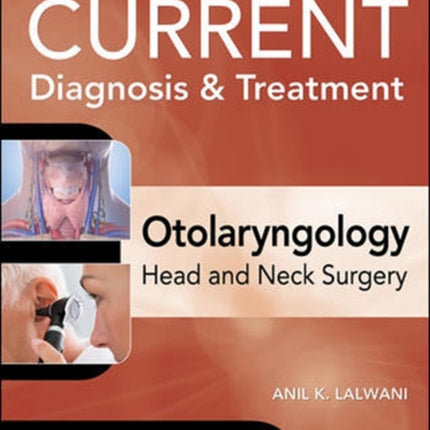 CURRENT Diagnosis & Treatment Otolaryngology--Head and Neck Surgery, Fourth Edition