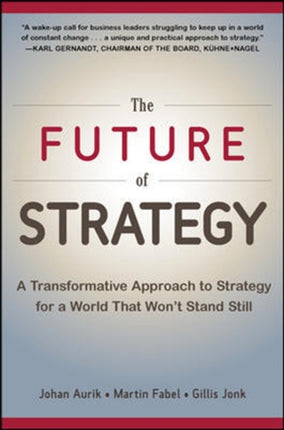 The Future of Strategy: A Transformative Approach to Strategy for a World That Won’t Stand Still