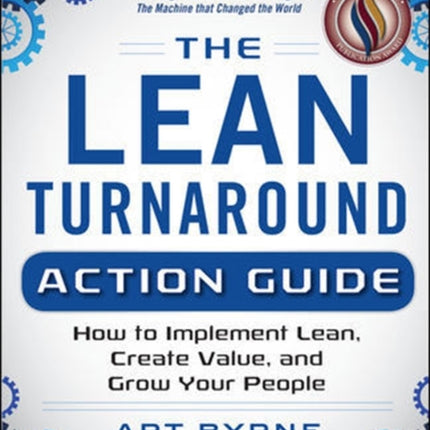 The Lean Turnaround Action Guide: How to Implement Lean, Create Value and Grow Your People