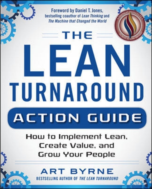 The Lean Turnaround Action Guide: How to Implement Lean, Create Value and Grow Your People