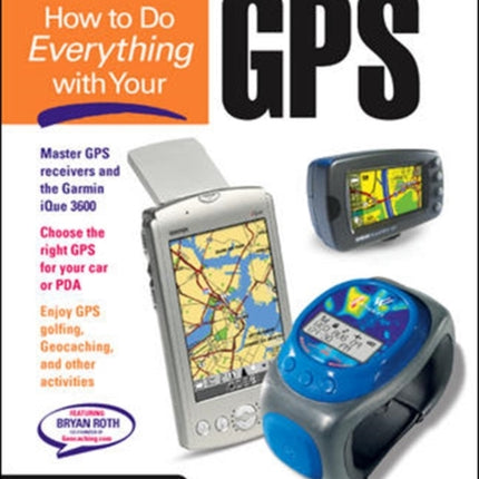 How to Do Everything with Your GPS