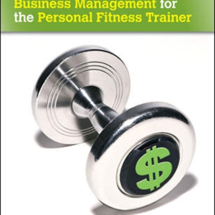 Business Management for the Personal Fitness Trainer