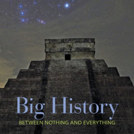Big History Between Nothing and Everything