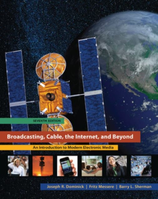 Broadcasting, Cable, the Internet, and Beyond: An Introduction to Modern Electronic Media