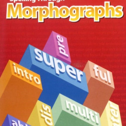 Spelling Through Morphographs, Student Workbook