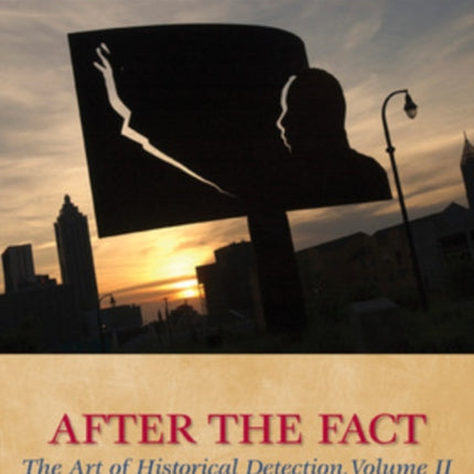 After the Fact: The Art of Historical Detection, Volume II