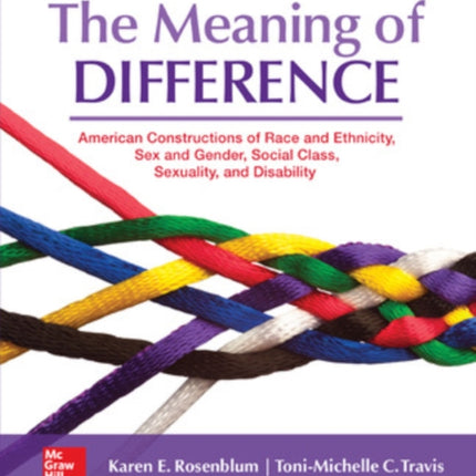 The Meaning of Difference: American Constructions of Race and Ethnicity, Sex and Gender, Social Class, Sexuality, and Disability