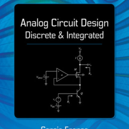 Analog Circuit Design: Discrete & Integrated