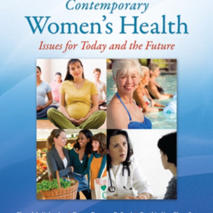 Contemporary Women's Health: Issues for Today and the Future