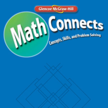 Math Connects: Concepts, Skills, and Problem Solving, Course 2, Study Guide and Intervention/Practice Workbook