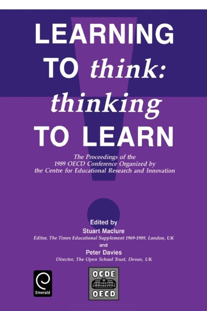 Learning to Think: Thinking to Learn - The Proceedings of the 1989 OECD Conference Organized by the Centre for Educational Research and Innovation