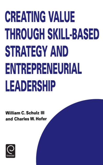 Creating Value through Skill-Based Strategy and Entrepreneurial Leadership