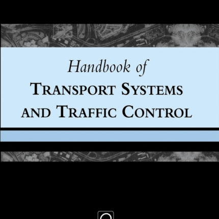 Handbook of Transport Systems and Traffic Control