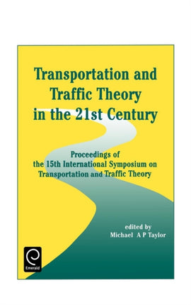 Transportation and Traffic Theory in the 21st