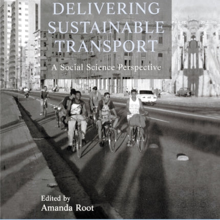 Delivering Sustainable Transport: A Social Science Perspective