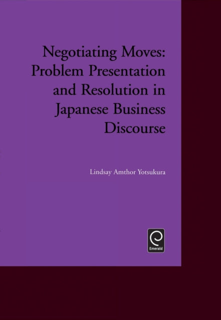 Negotiating Moves: Problem Presentation and Resolution in Japanese Business Discourse