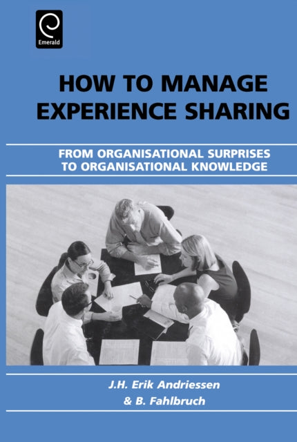 How to Manage Experience Sharing: From Organisational Surprises to Organisational Knowledge