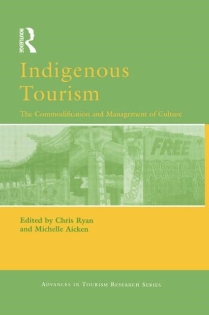 Indigenous Tourism The Commodification and Management of Culture Advances in Tourism Research