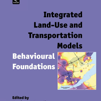 Integrated Land-Use and Transportation Models: Behavioural Foundations