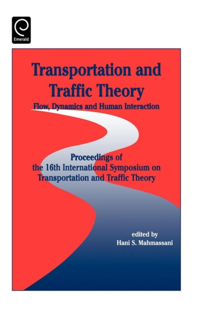 Transportation and Traffic Theory: Flow, Dynamics and Human Interaction - Proceedings of the 16th International Symposium on Transportation and Traffic Theory