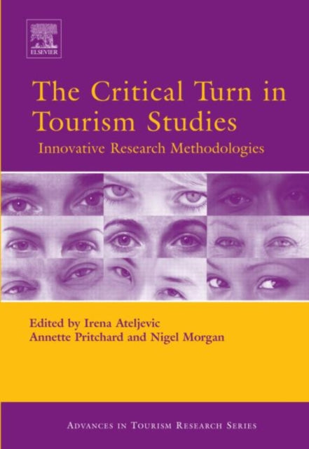 The Critical Turn in Tourism Studies Innovative Research Methodologies Advances in Tourism Research