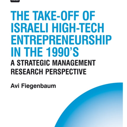 The Take-off of Israeli High-Tech Entrepreneurship During the 1990s: A Strategic Management Research Perspective