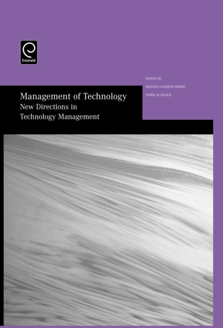 Management of Technology: New Directions in Technology Management - Selected Papers from the Thirteenth International Conference on Management of Technology