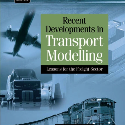 Recent Developments in Transport Modelling Lessons for the Freight Sector