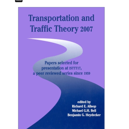 Transportation and Traffic Theory: Papers Selected for Presentation at 17th International Symposium on Transportation and Traffic Theory, a Peer Reviewed Series Since 1959