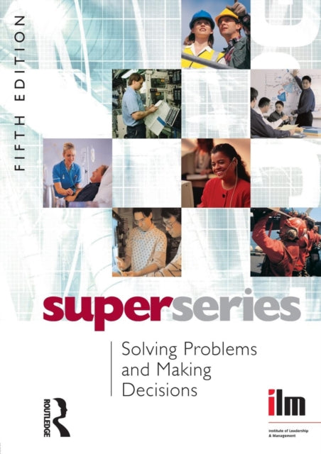 Solving Problems and Making Decisions Institute of Learning  Management Super Series