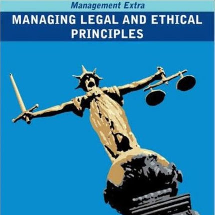 Managing Legal and Ethical Principles: Revised Edition