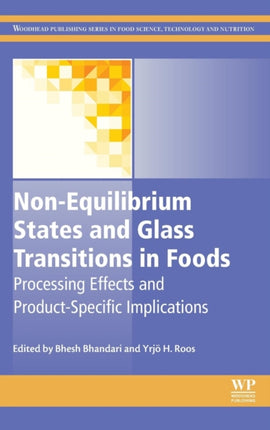 Non-Equilibrium States and Glass Transitions in Foods: Processing Effects and Product-Specific Implications