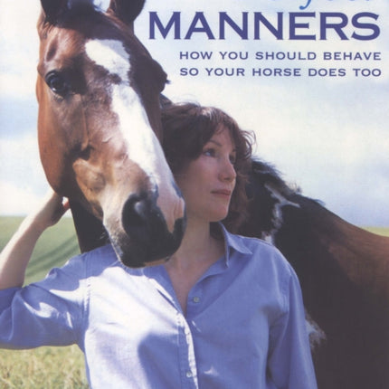 Perfect Manners: Mutual Respect for Horses and Humans